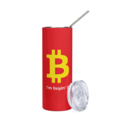 Bitcoin: I'm Buyin' It Stainless Steel Tumbler