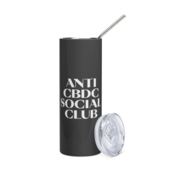 Anti CBDC Social Club Stainless Steel Tumbler