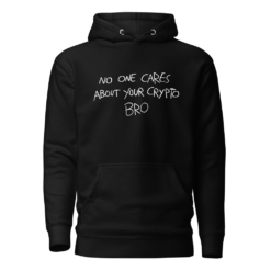 No One Cares About Your Crypto Bro Hoodie