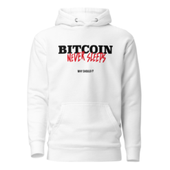 Bitcoin Never Sleeps, Why Should I? Hoodie