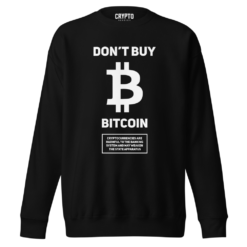 Don't Buy Bitcoin Sweatshirt