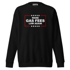 Make Gas Fees Low Again Sweatshirt