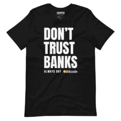 Don't Trust Banks, Always Buy Bitcoin T-Shirt