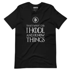 I HODL & I Know Things T-Shirt