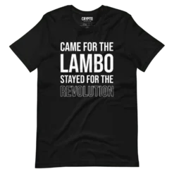 Came For Lambo Stayed For The Revolution T-Shirt