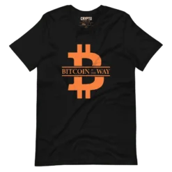 Bitcoin Is The Way T-Shirt