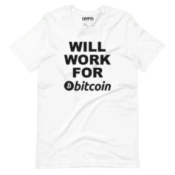 Will Work for Bitcoin White T-Shirt