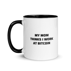 My Mom Thinks I Work At Bitcoin Mug - Image 2