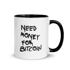 Need Money For Bitcoin Mug